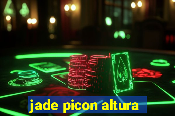 jade picon altura